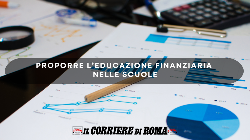 PROPORRE L’EDUCAZIONE FINANZIARIA NELLE SCUOLE - Il Corriere Di Roma